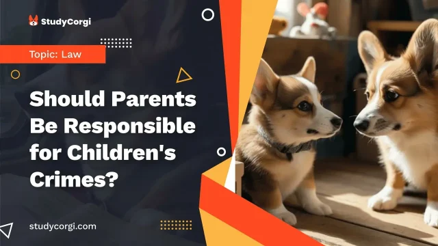 Should Parents Be Responsible for Children’s Crimes?