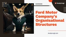 Ford Motor Company’s Organisational Structures