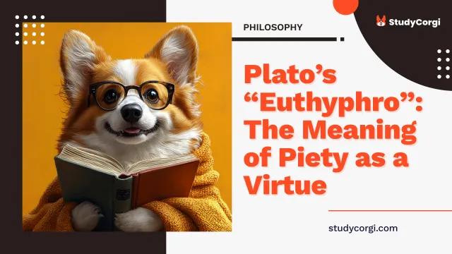 Plato’s “Euthyphro”: The Meaning of Piety as a Virtue
