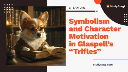 Symbolism and Character Motivation in Glaspell’s “Trifles”
