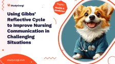 Using Gibbs’ Reflective Cycle to Improve Nursing Communication in Challenging Situations