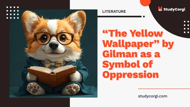 “The Yellow Wallpaper” by Gilman as a Symbol of Oppression