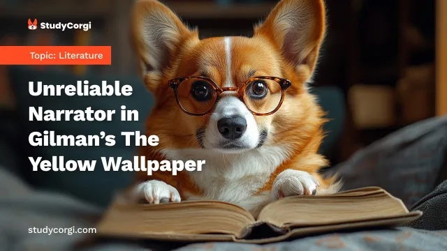 Unreliable Narrator in Gilman’s The Yellow Wallpaper