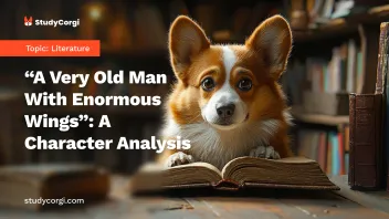 “A Very Old Man With Enormous Wings”: A Character Analysis
