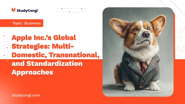 Apple Inc.’s Global Strategies: Multi-Domestic, Transnational, and Standardization Approaches