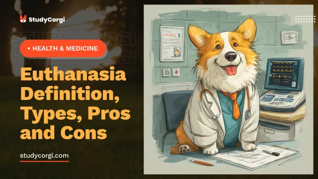 Euthanasia Definition, Types, Pros and Cons
