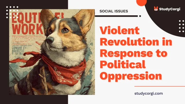 Violent Revolution in Response to Political Oppression