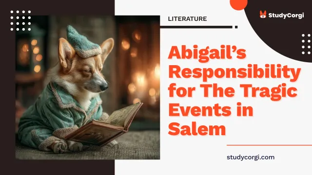 Abigail’s Responsibility for The Tragic Events in Salem