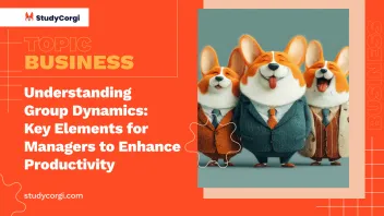 Understanding Group Dynamics: Key Elements for Managers to Enhance Productivity